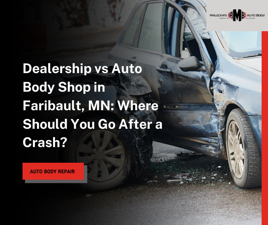 Dealership vs Auto Body Shop in Faribault, MN Where Should You Go After a Crash
